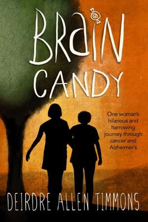 Brain Candy de Deirdre Timmons