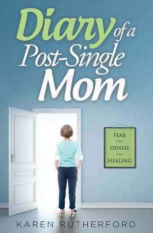 Diary of a Post-Single Mom de Karen Rutherford