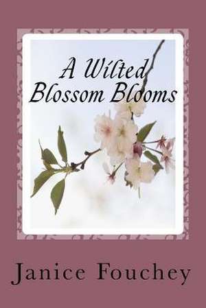 A Wilted Blossom Blooms de MS Janice Fouchey