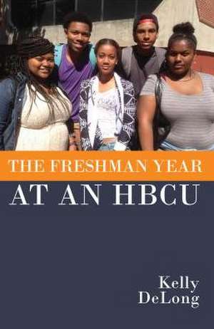 The Freshman Year at an HBCU de Kelly DeLong