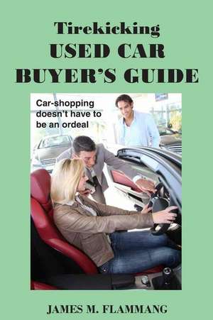 Tirekicking Used Car Buyer's Guide de James M. Flammang