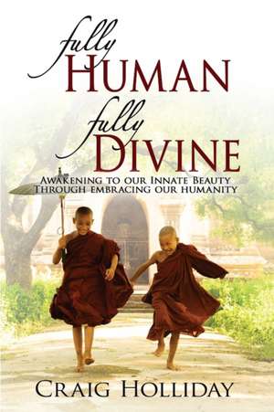 Fully Human Fully Divine de Craig Holliday