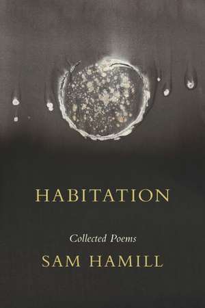 Habitation: Collected Poems de Sam Hamill