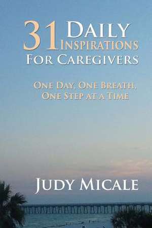 31 Daily Inspirations for Caregivers de Judy Micale