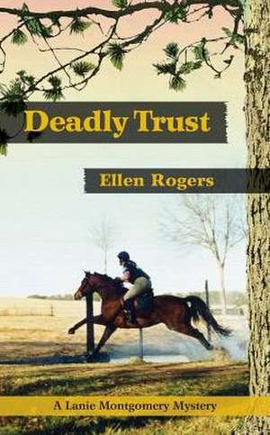 Deadly Trust de Ellen Rogers