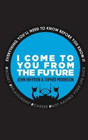 I Come to You from the Future de John Robert Heffron