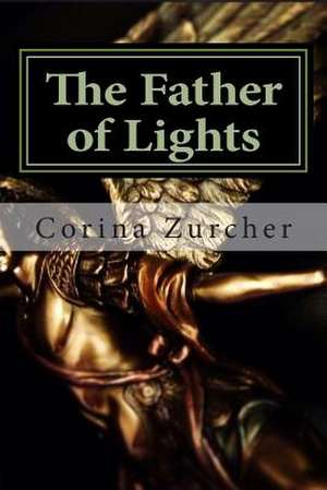 The Father of Lights de Corina Zurcher