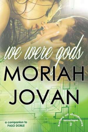 We Were Gods de Moriah Jovan