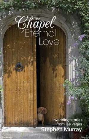 The Chapel of Eternal Love de Stephen Murray