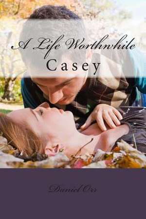 A Life Worthwhile de Daniel Orr