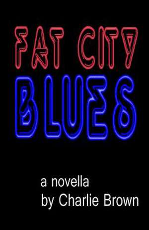 Fat City Blues de Charlie Brown