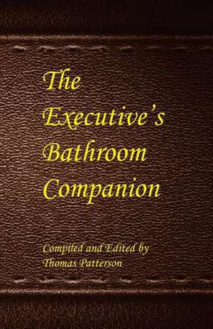 The Executive's Bathroom Companion de Thomas Patterson