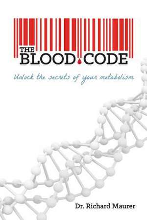 The Blood Code de Dr Richard Maurer