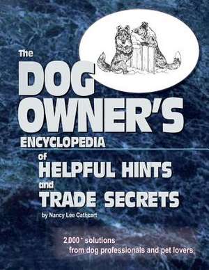 The Dogs Owner's Encyclopedia of Helpful Hints and Trade Secrets de Nancy Lee Cathcart