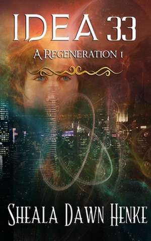 Idea33- A Regeneration de Sheala Dawn Henke