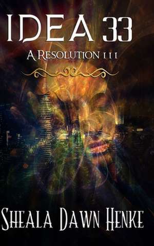IDEA33- A Resolution de Sheala Dawn Henke