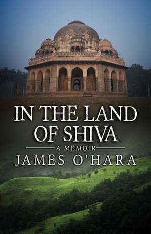 In the Land of Shiva de James O'Hara