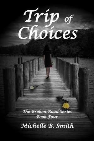 Trip of Choices de Michelle B. Smith