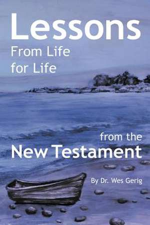 Lessons for Life from Life de Wes Gerig