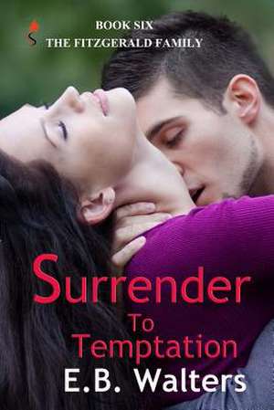 Surrender to Temptation: Book Six of the Fitzgerald Family de E. B. Walters