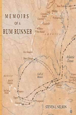 Memoirs of a Rum-Runner de Steven Nelson