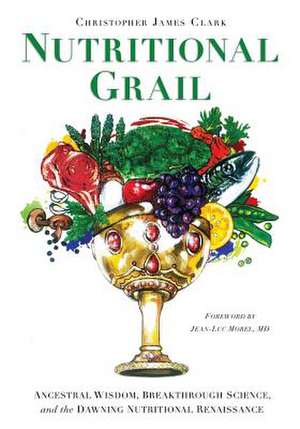 Nutritional Grail de Christopher James Clark