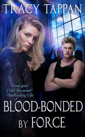 Blood-Bonded by Force de Tracy Tappan