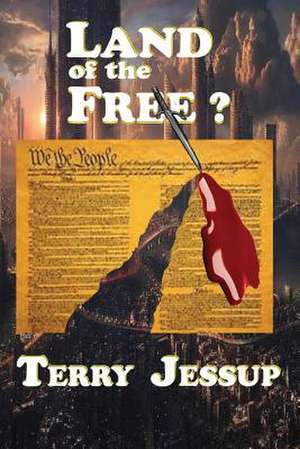 Land of the Free? de Terry Jessup