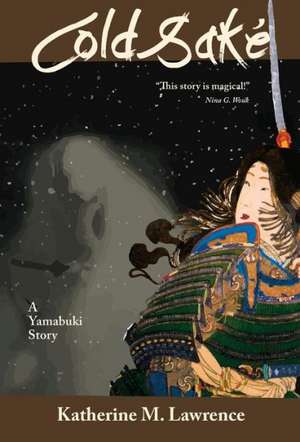 Cold Sake de Katherine M Lawrence