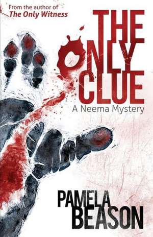 The Only Clue: A Neema Mystery de Pamela Beason