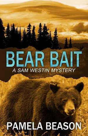 Bear Bait de Pamela Beason