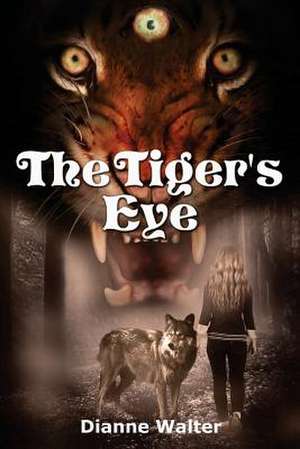 The Tiger's Eye de Dianne Walter