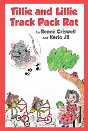 Tillie and Lillie Track Pack Rat de Renee Criswell