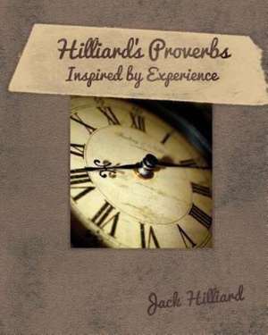 Hilliard's Proverbs Inspired by Experience de Jack Hilliard