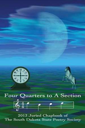 Four Quarters to a Section de South Dakota State Poetry Society