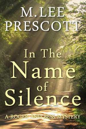 In the Name of Silence de M. Lee Prescott