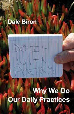 Why We Do Our Daily Practices de Dale Biron