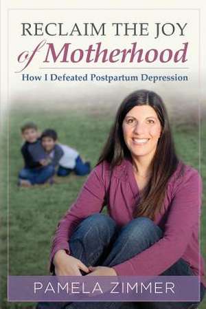 Reclaim the Joy of Motherhood de Pamela Zimmer