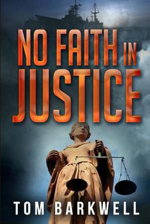 No Faith in Justice de Tom Barkwell