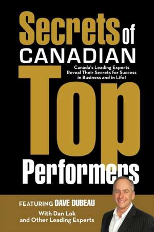 Secrets of Canadian Top Performers de Dave Dubeau