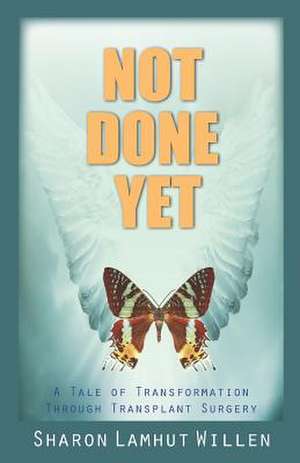 Not Done Yet de Sharon Lamhut Willen