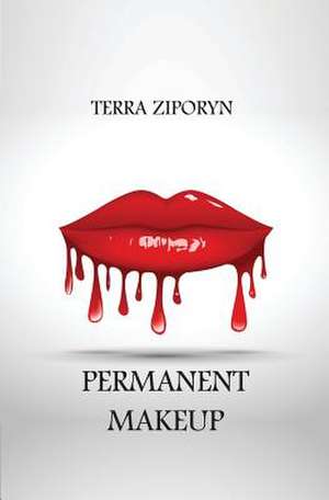 Permanent Makeup de Terra Ziporyn