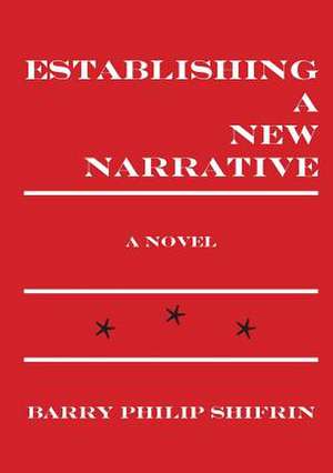 Establishing a New Narrative de Barry Philip Shifrin