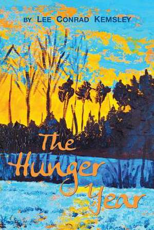 The Hunger Year de Lee Conrad Kemsley