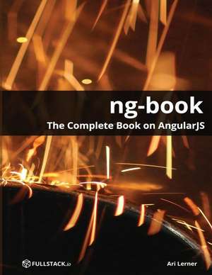 The Complete Book on Angularjs de Ari Lerner