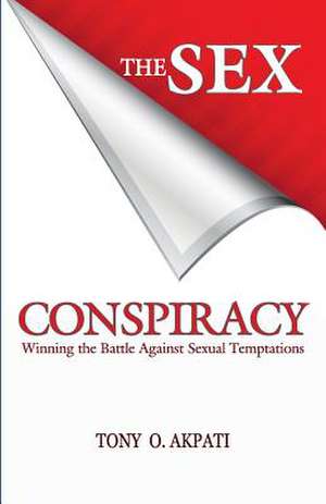 The Sex Conspiracy de Tony O. Akpati