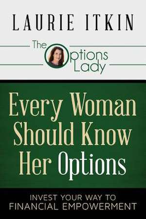 Every Woman Should Know Her Options de Laurie Itkin