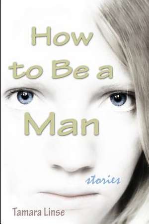 How to Be a Man de Tamara Linse