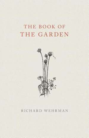 The Book of the Garden de Richard Wehrman