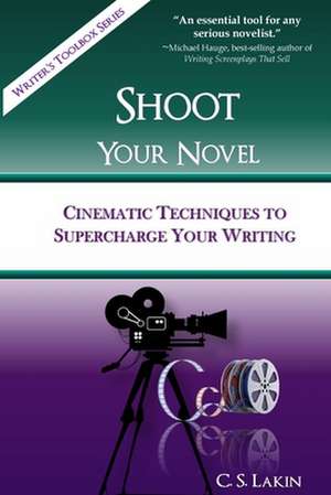 Shoot Your Novel de C. S. Lakin